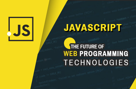 Banner Image containing text JavaScript The Future of Web Programming Technologies