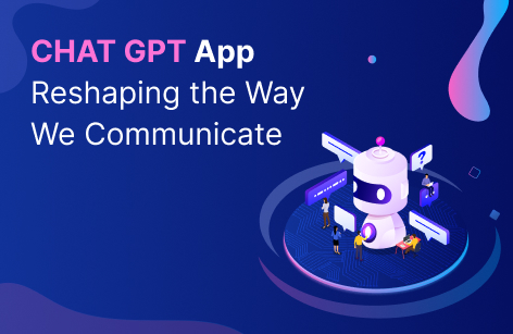 How Chat GPT App is Revolutionizing the Way We Communicate