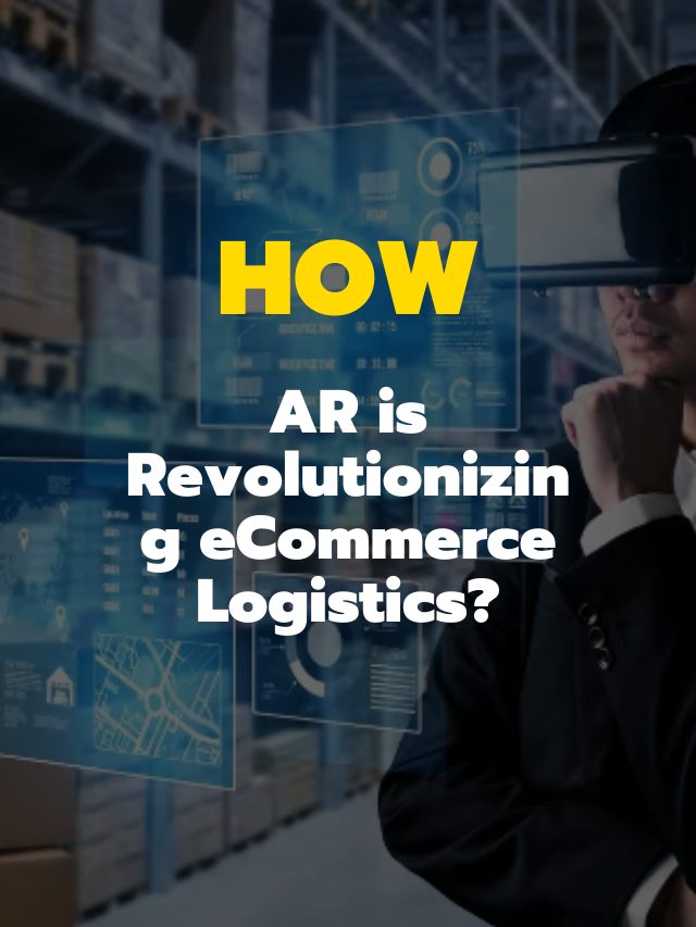 How AR Is Revolutionizing ECommerce Logistics?