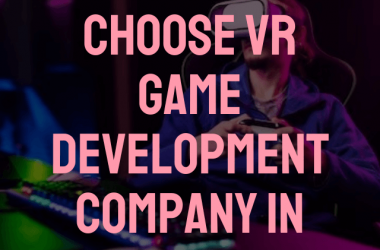 How to Choose VR Game Development Company in 2024?