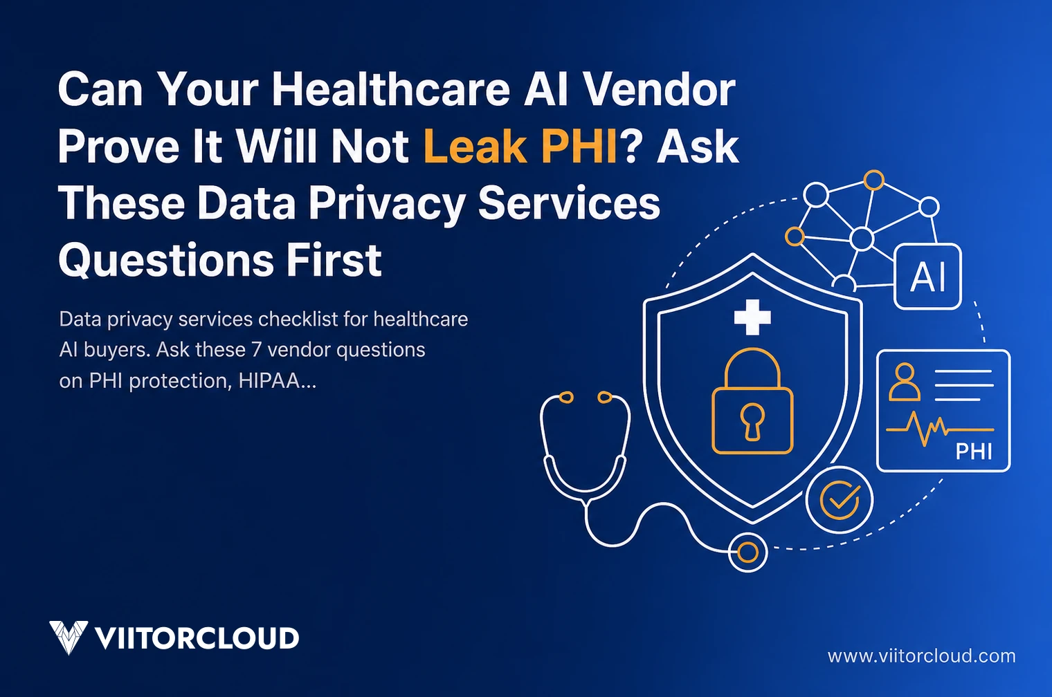 Can Your Healthcare AI Vendor Prove It Will Not Leak PHI? Ask These Data Privacy Services Questions First