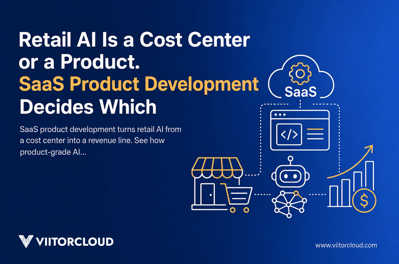 Retail AI Is a Cost Center or a Product. SaaS Product Development Decides Which
